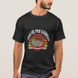 Camiseta Pho É A Minha Sopa De Noodle Vietnamita Cardio