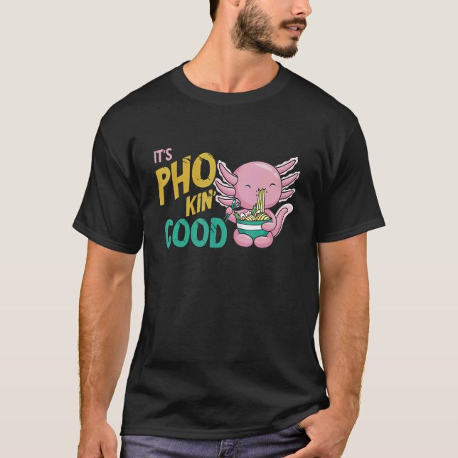 Camiseta Pho É Boa Comida Asiática Axolotl Pho Noodle Sopa  (Frente)
