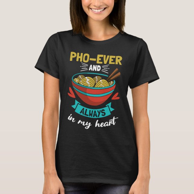 Camiseta Pho Ever And Always In My Heart Vietnamese Noodle  (Frente)