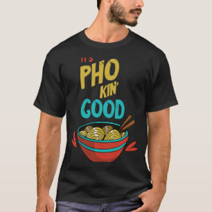 Camiseta Pho Good Comida Pun Pho Bowl Noodle Vietnamita