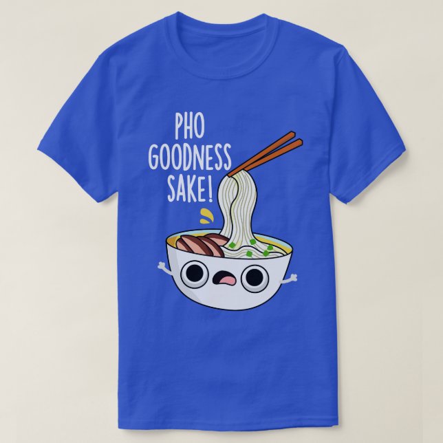 Camiseta Pho Goodness Sake Encantado Noodle Pun (Frente do Design)