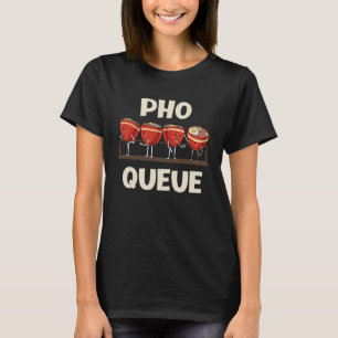 Camiseta Pho Noodle Pho Queue