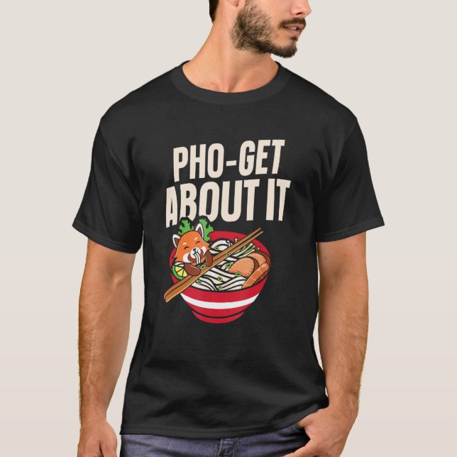 Camiseta Pho Sente Sobre Isso Sopa De Noodle Vietnamita De  (Frente)