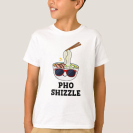 Camiseta Pho Shizzle Funny Noodle Pun