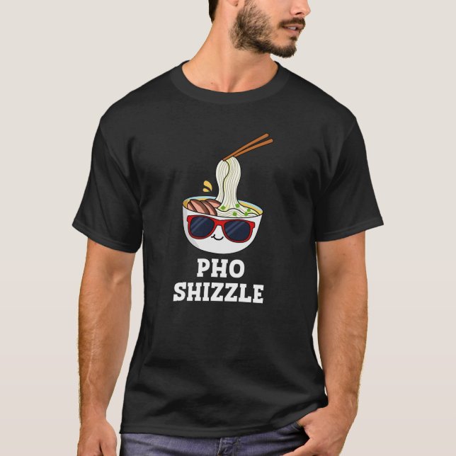 Camiseta Pho Shizzle Funny Noodle Pun Dark BG (Frente)