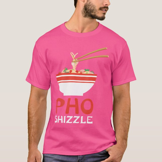 Camiseta Pho Shizzle Noodle Hip Hop Foodie Gift (Frente)