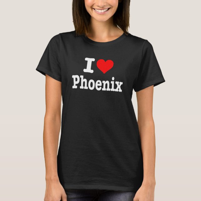 Camiseta Phoenix - Eu Amo Phoenix - I Heart Phoenix 1 (Frente)