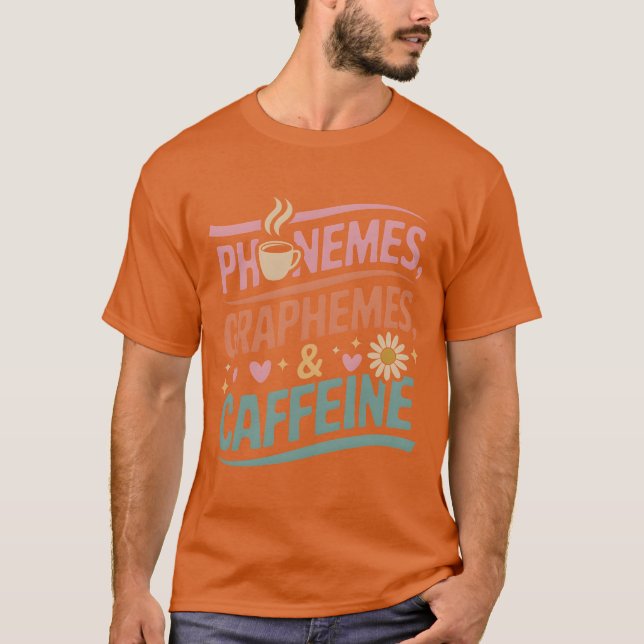 Camiseta Phonemes Graphemes and Caffeine Funny Coffee Lover (Frente)