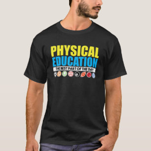 Camiseta Physical Education The Best Part Of Day PE Teacher