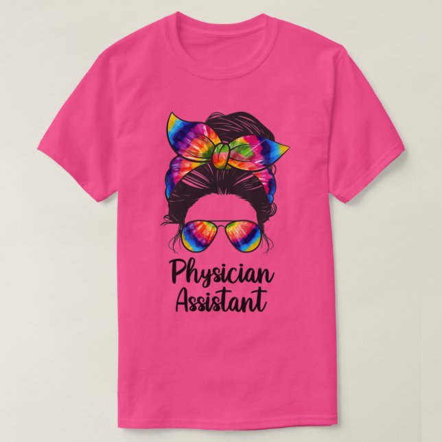 Camiseta Physician Assistant Messy Bun life Physician Assis (Frente do Design)