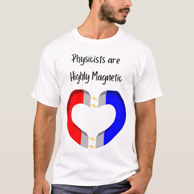 Camiseta Physicists are Highly Magnetic (Frente)