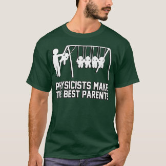 Camiseta Physicists make great parents 