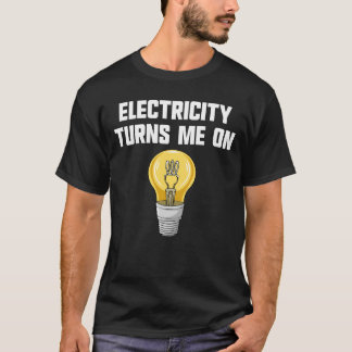 Camiseta Physics Joke Electricity Turns Me On Electrician