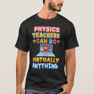 Camiseta Physics Teachers Can Do Virtually Anything Teacher