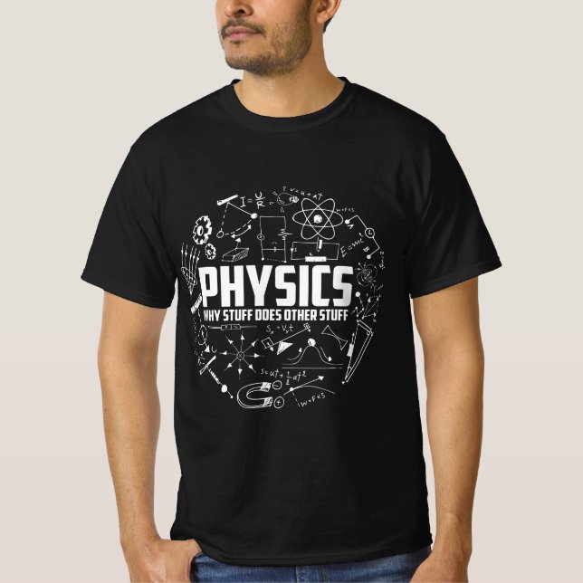 Camiseta Physics Why Stuff Does Other Stuff (Frente)