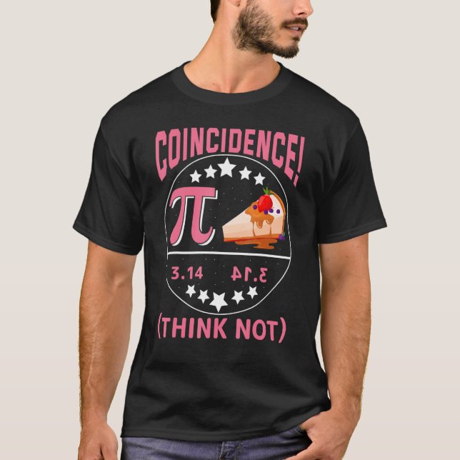 Camiseta Pi 3,14  Pie Coincidence  I Think Not Math Pun (Frente)