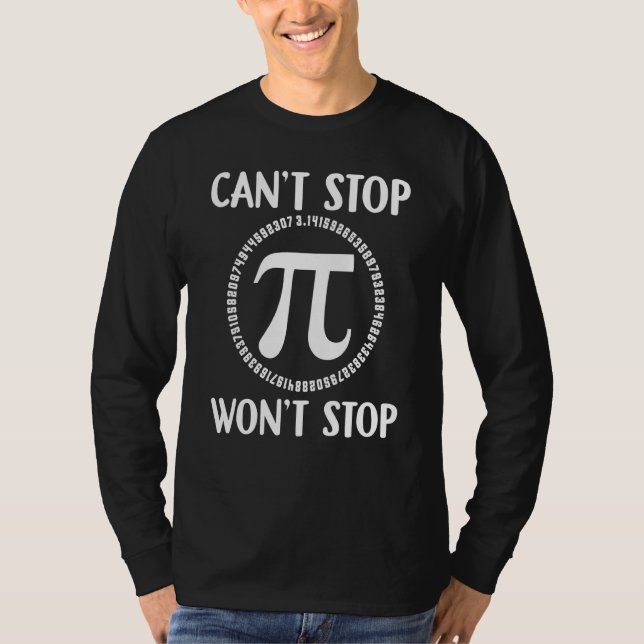 Camiseta Pi Can't Stop Pi Day Math Teacher Nerd Geek (Frente)