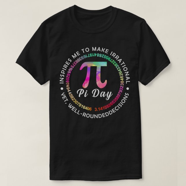 Camiseta Pi Day Inspires Me To Make Irrational Decisions 3 (Frente do Design)