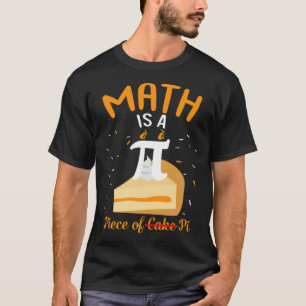 Camiseta Pi Day Math É Um Pedaço De Pie Cake Math Teacher M