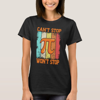 Camiseta Pi Day Maths Pie Science Can't Stop Pi Won't Stop