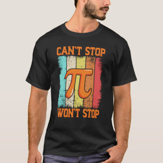 Camiseta Pi Day Maths Pie Science Can't Stop Pi Won't Stop