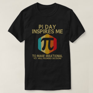 Camiseta Pi Day Me Incita A Fazer Matemática Irracional 3,1