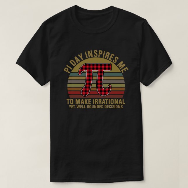 Camiseta Pi Day Me Incita A Fazer Matemática Irracional 3,1 (Frente do Design)