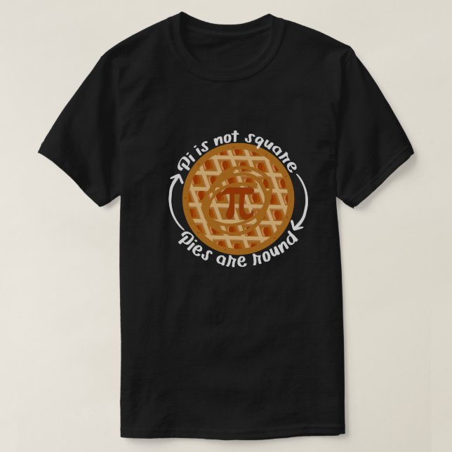 Camiseta Pi não é quadrado, tortas são redondas (Frente do Design)