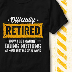 Camiseta Piada de Aposentadoria Citação Trabalho Oficialmen