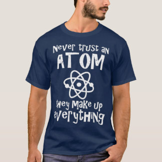 Camiseta Piada De Ciências Engraçada Nunca Confie Em Atom