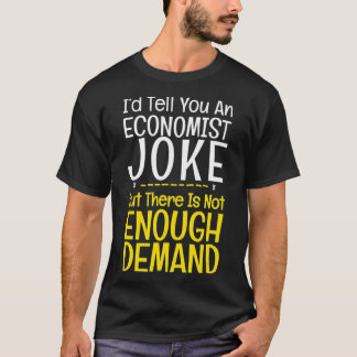 Camiseta Piada de Economista Funerária Sem Demanda