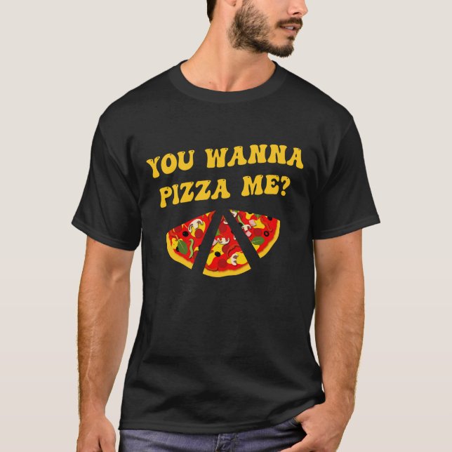 Camiseta Piada De Pizza Você Quer Me Pizza? (Frente)