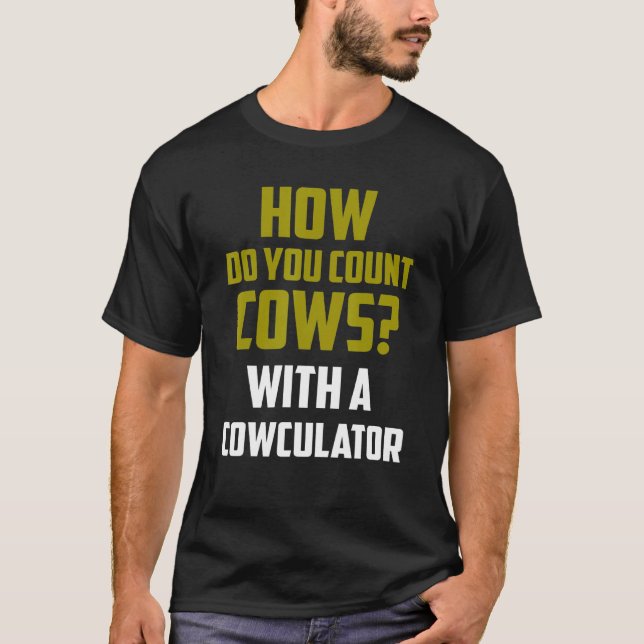 Camiseta Piada de Vaca Como Você Conta Vacas Com Cowculator (Frente)