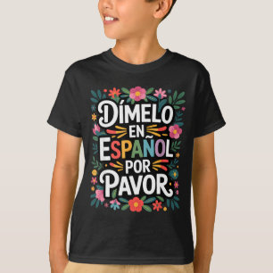 Camiseta Piada em espanhol diz Dímelo en español, Cara!