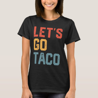 Camiseta Piada engraçada dizendo Vamos vai taco