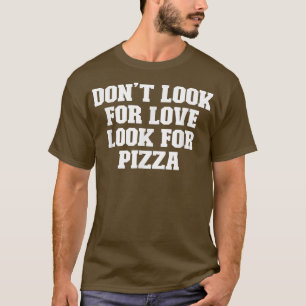 Camiseta Piada Engraçado Pai, não procure por amor Procure
