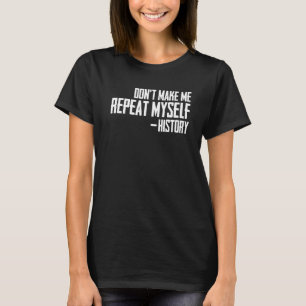 Camiseta Piada Historiadora Não Me Faz Repetir História