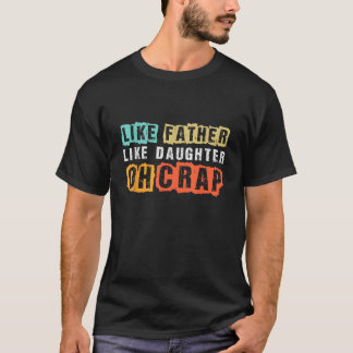 Camiseta Piada Pai engraçada como pai como filha pai