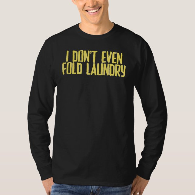 Camiseta Piada Sarcástica Eu nem dobra roupa seca (Frente)