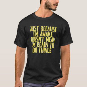 Camiseta Piada sarcástica só porque estou acordada não sign