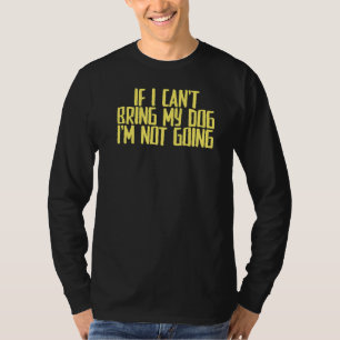 Camiseta Piada sarcástico Se não posso trazer meu cachorro 