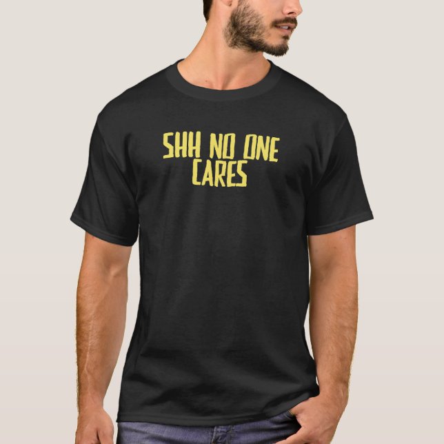 Camiseta Piada Sarcástico Shh Ninguém se importa (Frente)