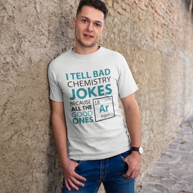 Camiseta Piadas de Química Argon (I tell bad chemistry jokes because all the good ones argon)