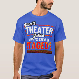 Camiseta Piadas De Teatro De Donas De Teatro Sempre Parecem
