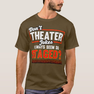 Camiseta Piadas De Teatro De Donas De Teatro Sempre Parecem