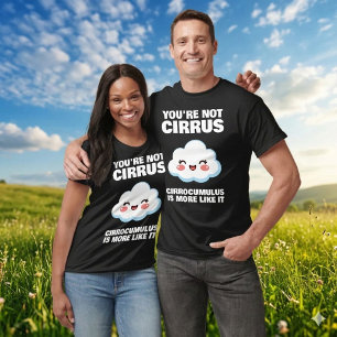 Camiseta Piadas engraçadas de você não ser uma nuvem Cirrus