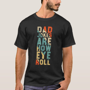 Camiseta Piadas pais São Como Os Olhos Rolam Pai