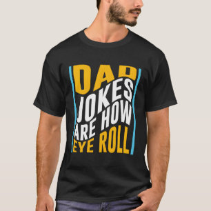 Camiseta Piadas pais São Como Os Olhos Rolam Pai Papá Dia P