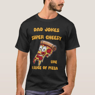 Camiseta piadas pais super cheesy, como uma fatia de pizza
