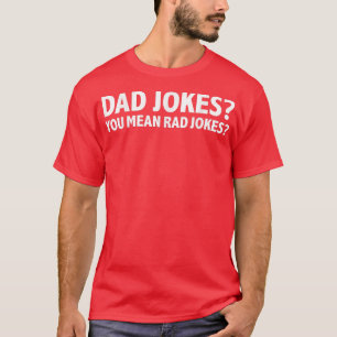 Camiseta Piadas pais Você Quer Dizer Piadas Rad Gi Dia de o
